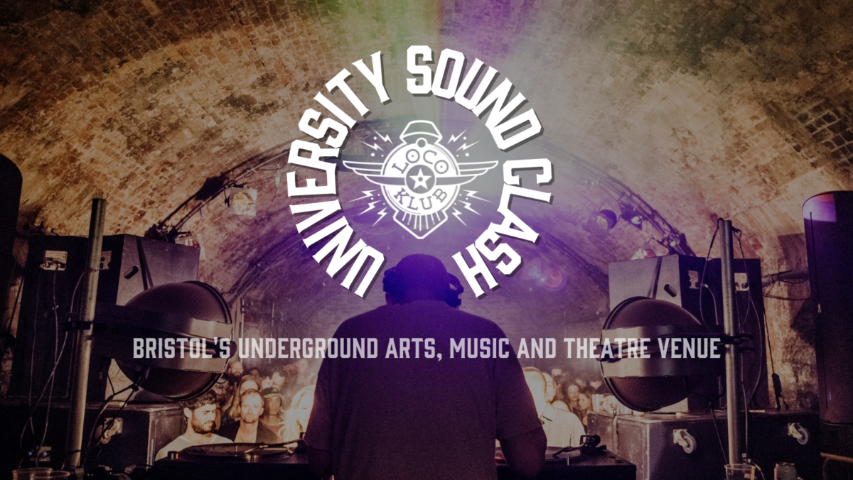 Image of a DJ performing to a crowd in the Loco Klub tunnels with the University Sound Clash logo above their head and slogan - Bristol's Underground Arts, Music and Theatre Venue - just below.